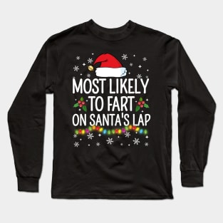 Most Likely To Fart On Santa's Lap Christmas Family Pajama Funny Long Sleeve T-Shirt